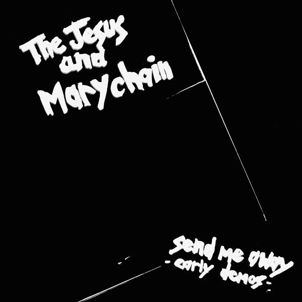 The Jesus and Mary Chain - Send Me Away; Early Demos (LP)