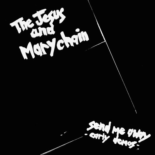 The Jesus and Mary Chain - Send Me Away; Early Demos (LP)