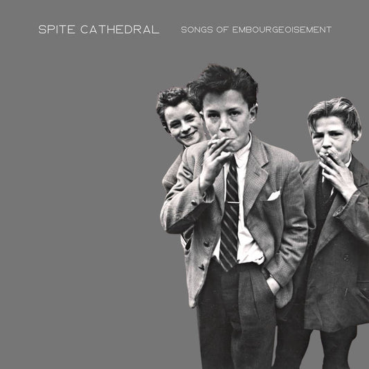 Spite Cathedral - Songs of Embourgeoisement (CD)